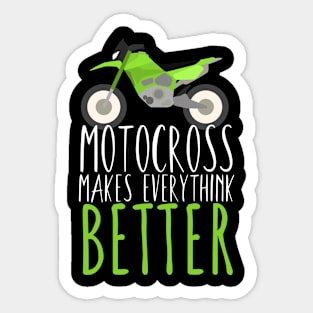 Motocross makes everythink better Sticker